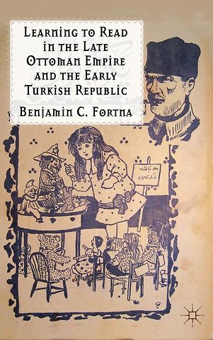 Learning to Read in the Late Ottoman Empire and the Early Turkish Republic