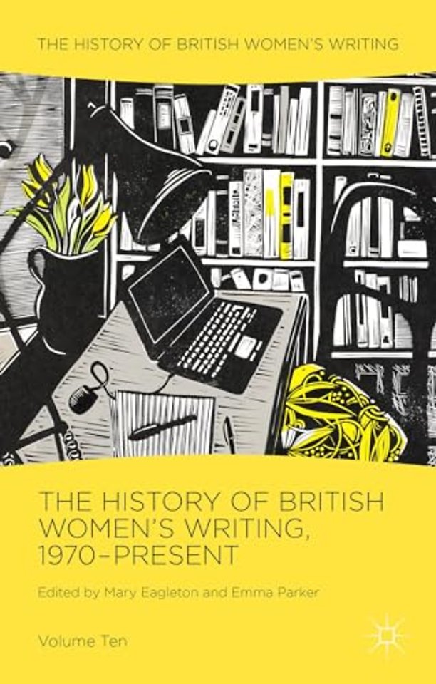 The History of British Women's Writing, 1970-Present