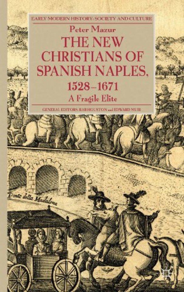The New Christians of Spanish Naples 1528-1671