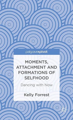 Moments, Attachment and Formations of Selfhood