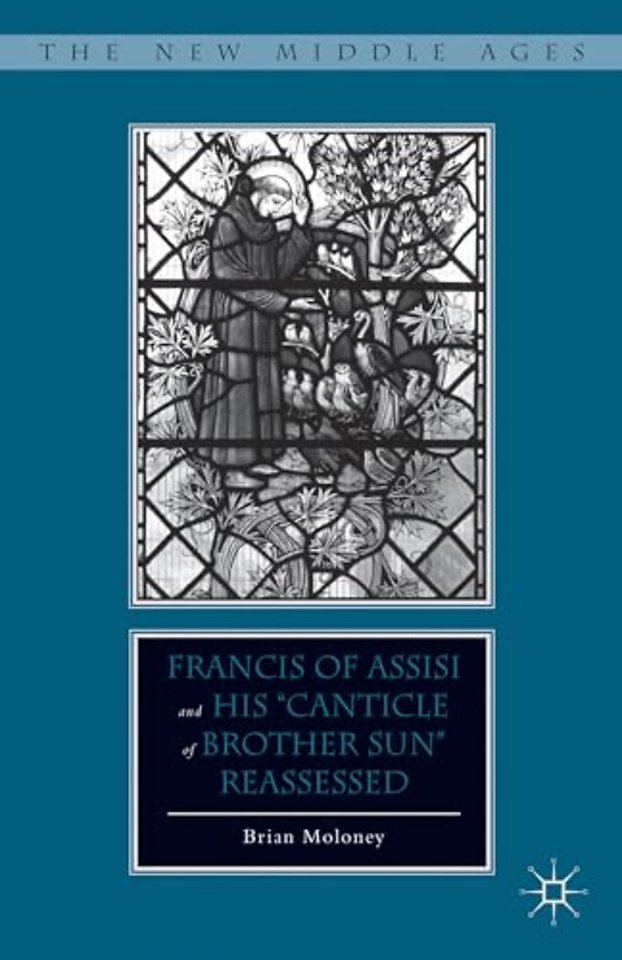 Francis of Assisi and His “Canticle of Brother Sun” Reassessed