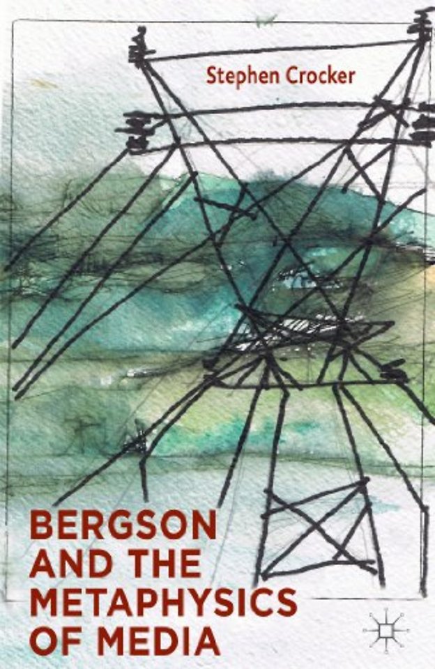 Bergson and the Metaphysics of Media