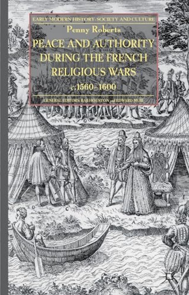 Peace and Authority During the French Religious Wars c.1560-1600