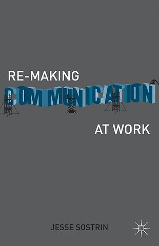 Re-Making Communication at Work