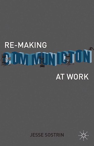 Re-Making Communication at Work