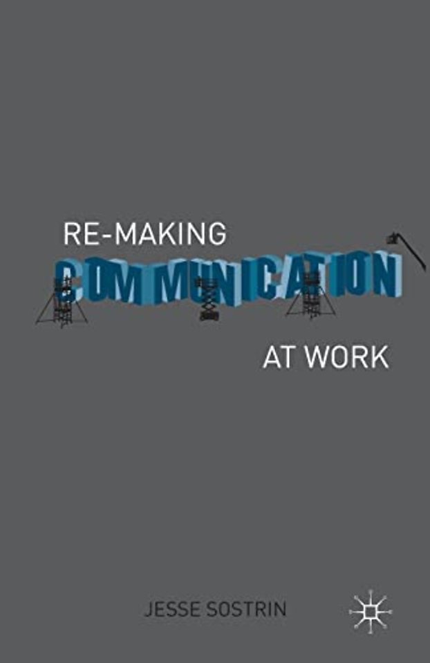 Re-Making Communication at Work