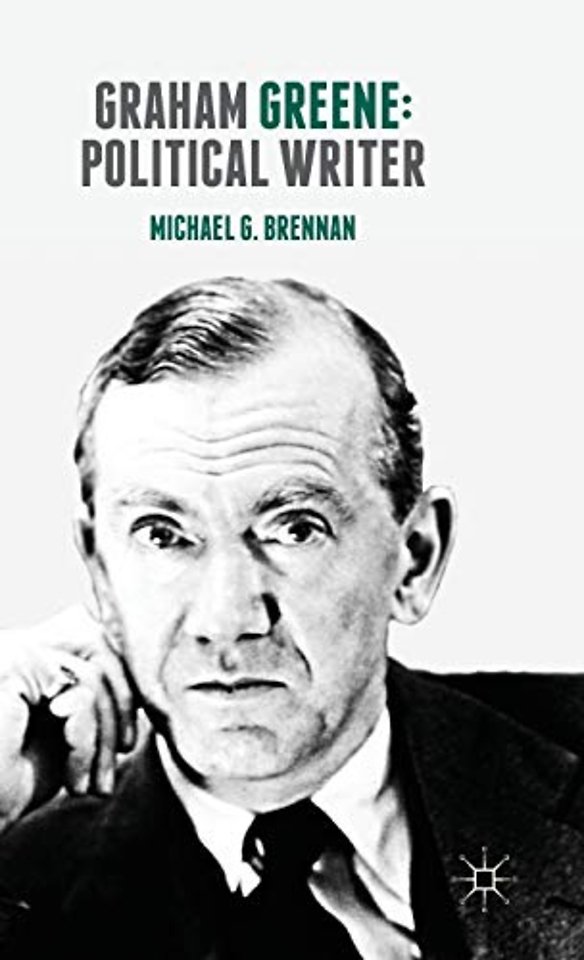 Graham Greene: Political Writer