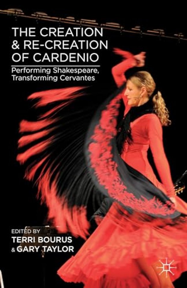 The Creation and Re-Creation of Cardenio