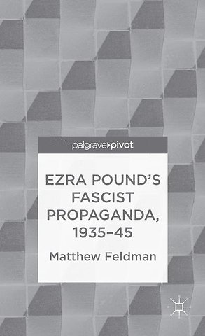 Ezra Pound's Fascist Propaganda, 1935-45