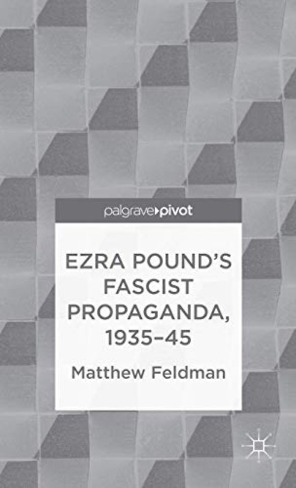 Ezra Pound's Fascist Propaganda, 1935-45