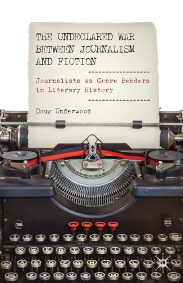 The Undeclared War between Journalism and Fiction