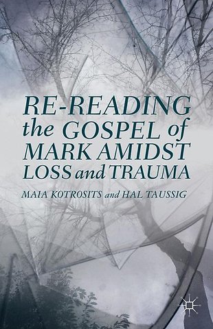 Re-reading the Gospel of Mark Amidst Loss and Trauma