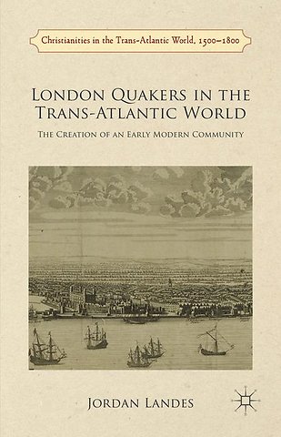 London Quakers in the Trans-Atlantic World