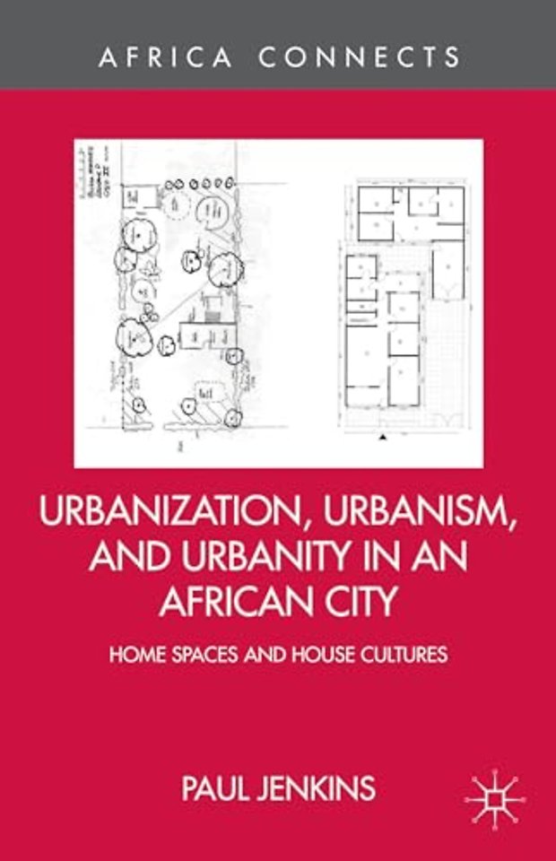 Urbanization, Urbanism, and Urbanity in an African City