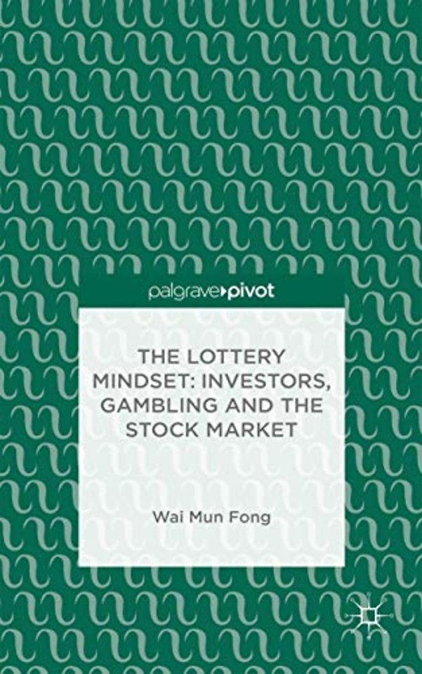 The Lottery Mindset: Investors, Gambling and the Stock Market
