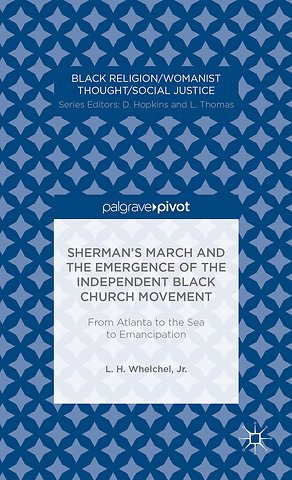 Sherman’s March and the Emergence of the Independent Black Church Movement: From Atlanta to the Sea to Emancipation