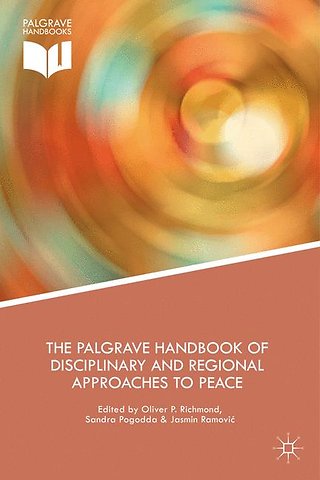 The Palgrave Handbook of Disciplinary and Regional Approaches to Peace