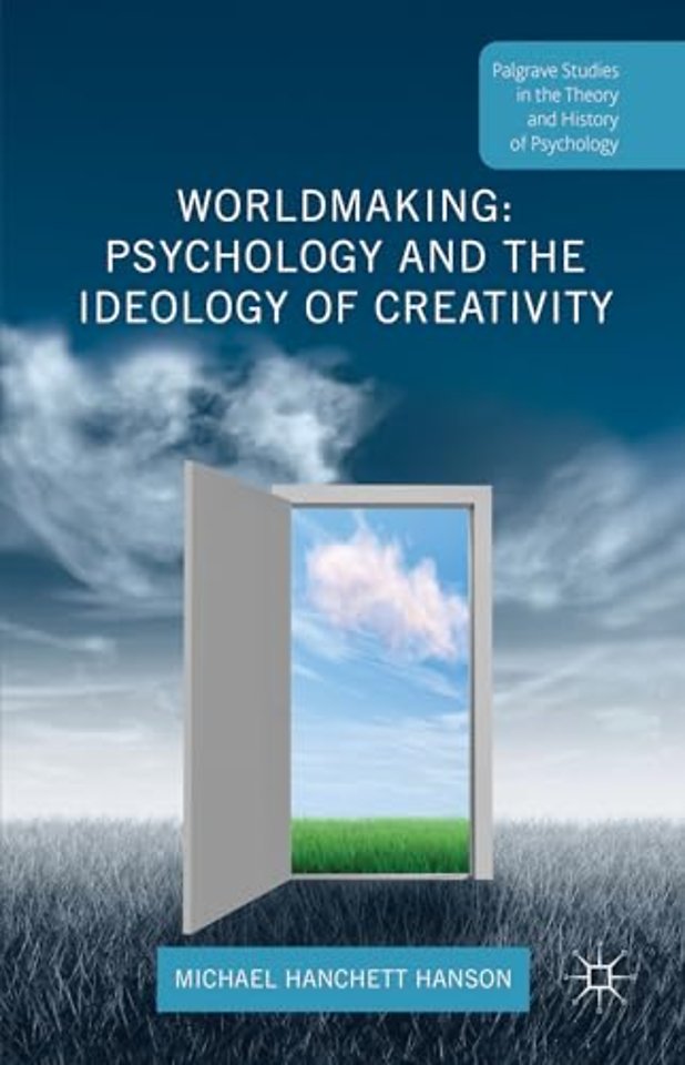 Worldmaking: Psychology and the Ideology of Creativity