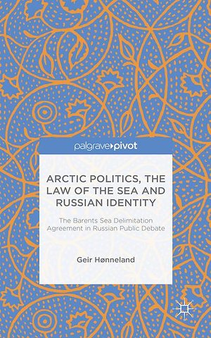 Arctic Politics, the Law of the Sea and Russian Identity