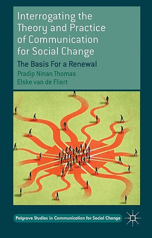 Interrogating the Theory and Practice of Communication for Social Change