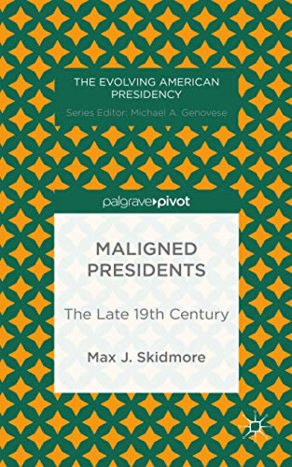 Maligned Presidents: The Late 19th Century