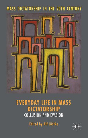 Everyday Life in Mass Dictatorship
