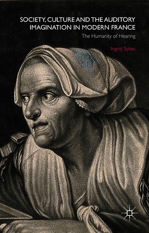 Society, Culture and the Auditory Imagination in Modern France