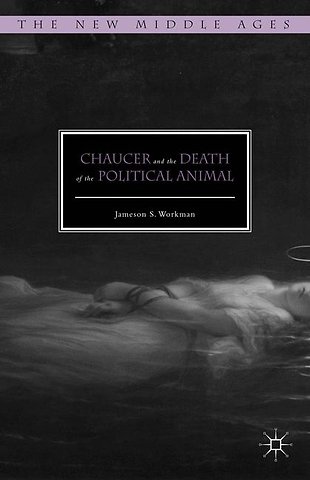 Chaucer and the Death of the Political Animal