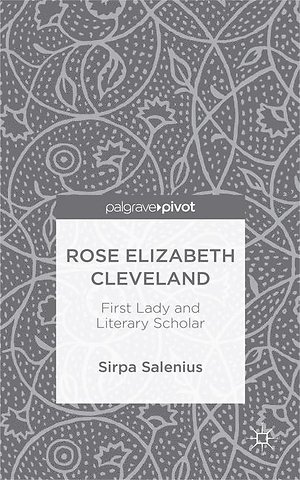 Rose Elizabeth Cleveland: First Lady and Literary Scholar