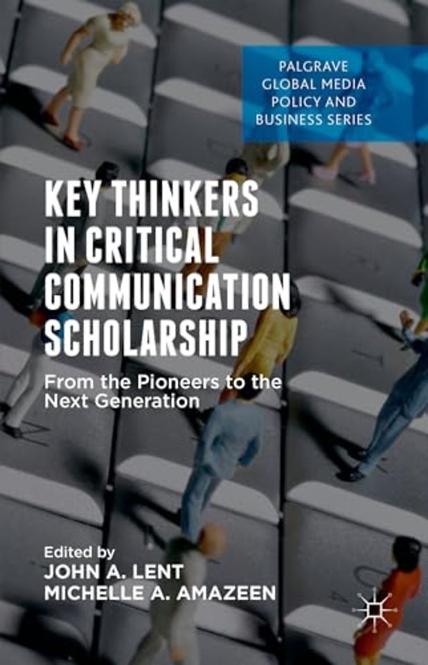 Key Thinkers in Critical Communication Scholarship
