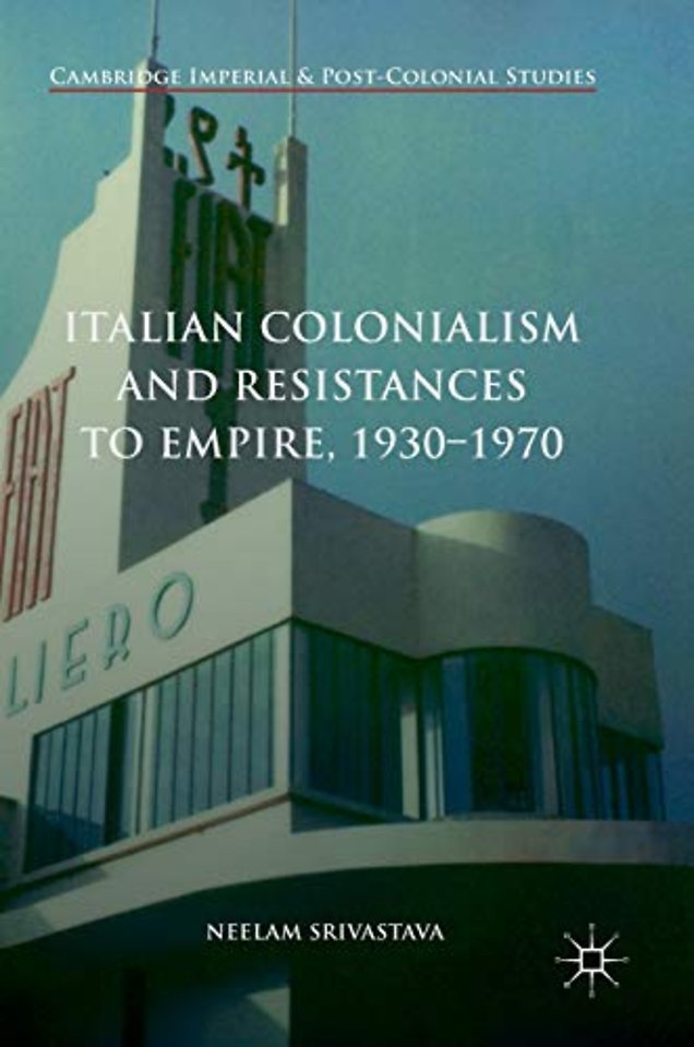 Italian Colonialism and Resistances to Empire, 1930-1970