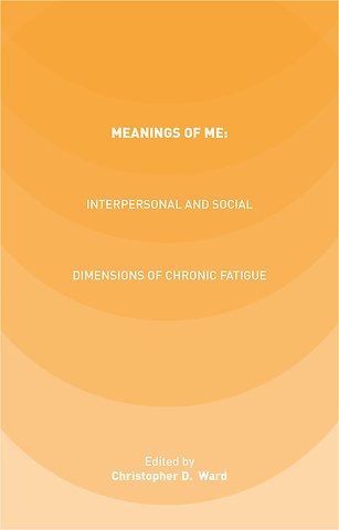 Meanings of ME: Interpersonal and Social Dimensions of Chronic Fatigue