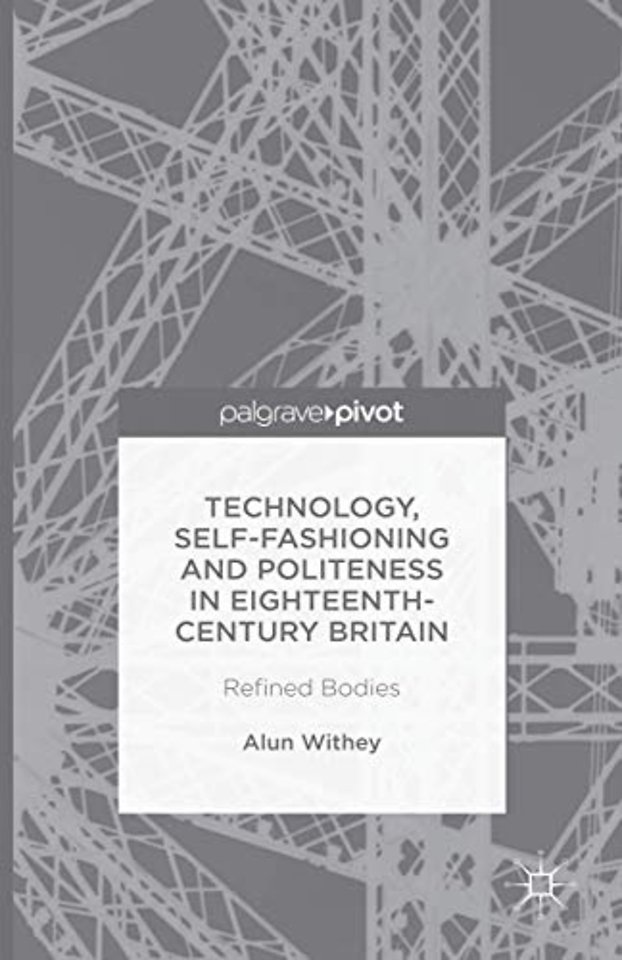 Technology, Self-Fashioning and Politeness in Eighteenth-Century Britain