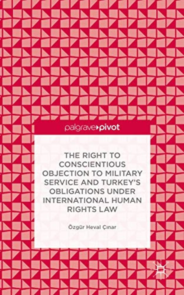 The Right to Conscientious Objection to Military Service and Turkey’s Obligations under International Human Rights Law