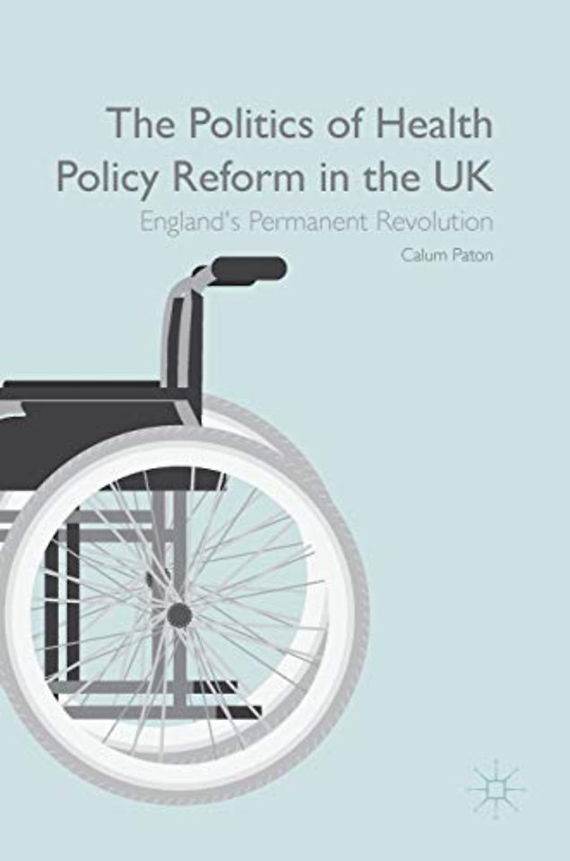 The Politics of Health Policy Reform in the UK