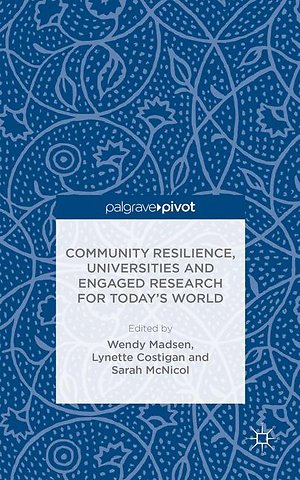 Community Resilience, Universities and Engaged Research for Today’s World