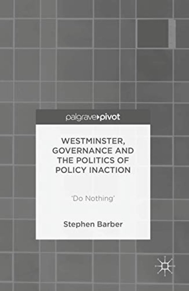 Westminster, Governance and the Politics of Policy Inaction