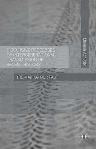 Discursive Processes of Intergenerational Transmission of Recent History