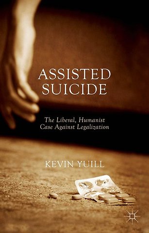 Assisted Suicide: The Liberal, Humanist Case Against Legalization