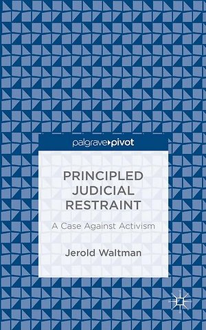 Principled Judicial Restraint: A Case Against Activism