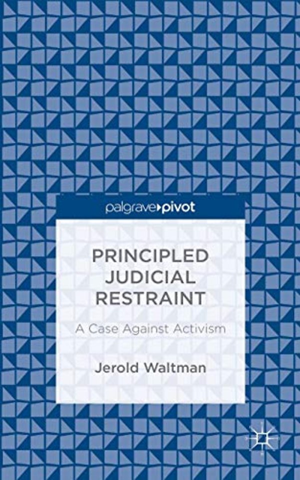 Principled Judicial Restraint: A Case Against Activism