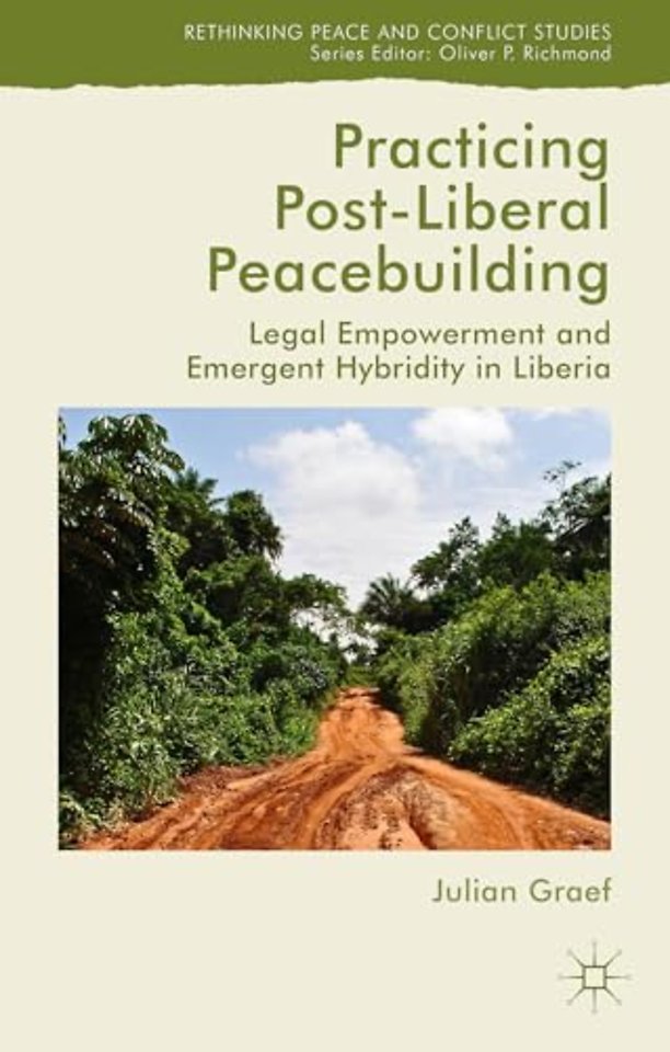 Practicing Post-Liberal Peacebuilding