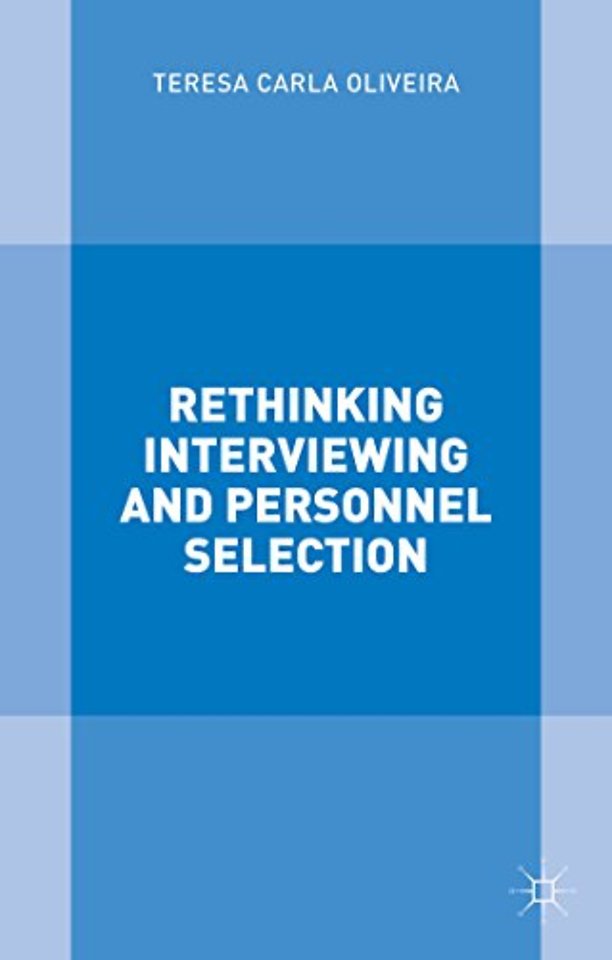 Rethinking Interviewing and Personnel Selection