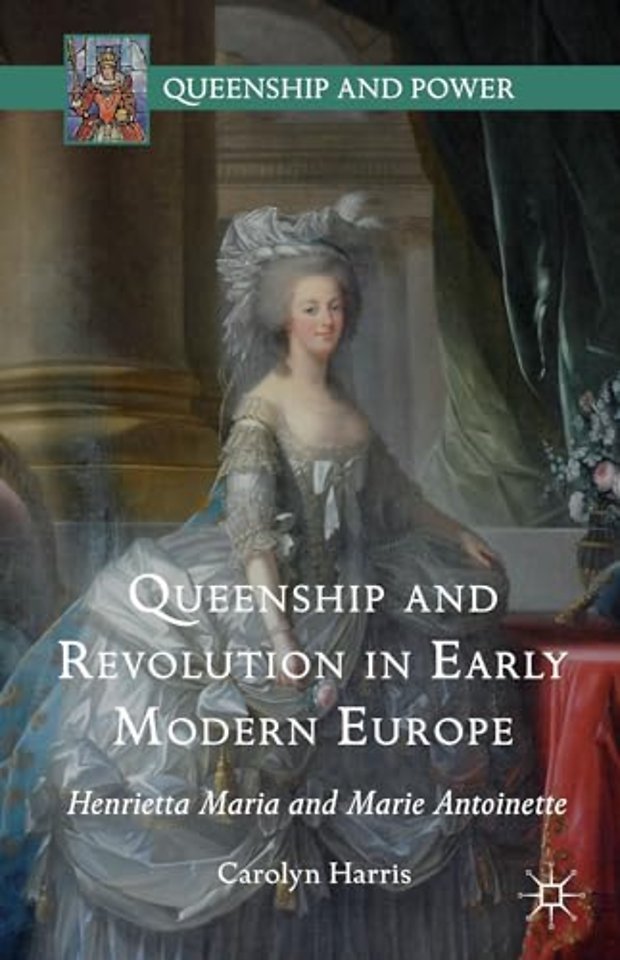 Queenship and Revolution in Early Modern Europe