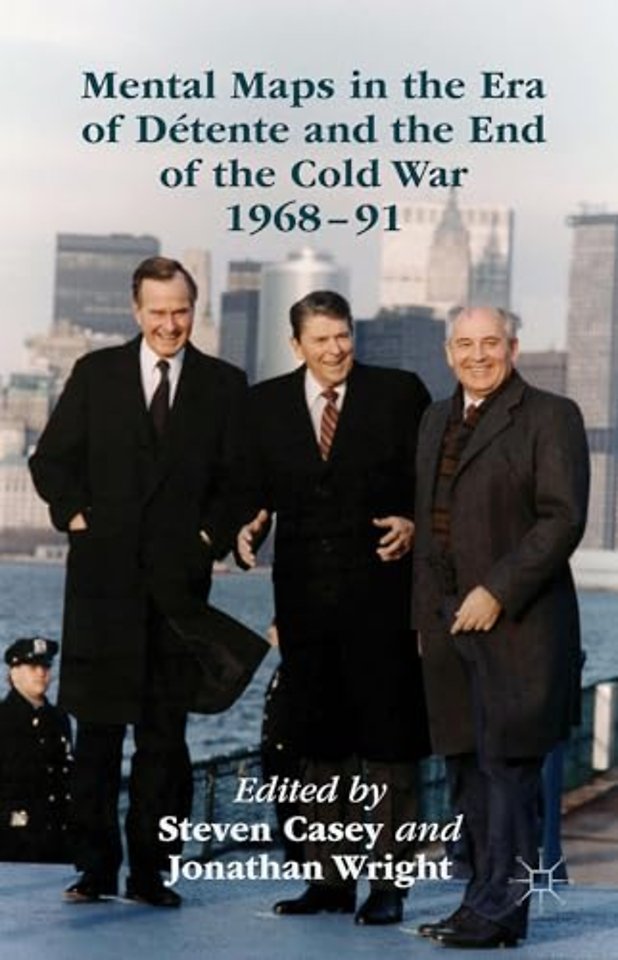 Mental Maps in the Era of Détente and the End of the Cold War 1968–91
