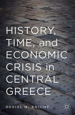 History, Time, and Economic Crisis in Central Greece