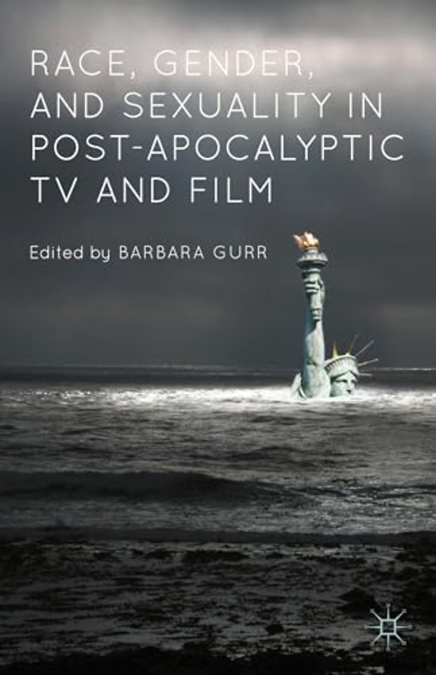 Race, Gender, and Sexuality in Post-Apocalyptic TV and Film