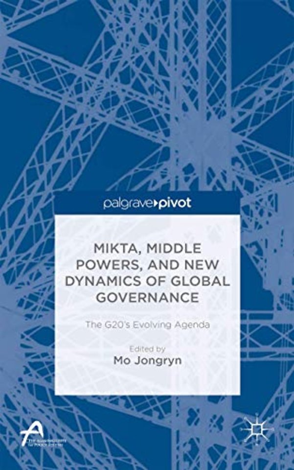 MIKTA, Middle Powers, and New Dynamics of Global Governance