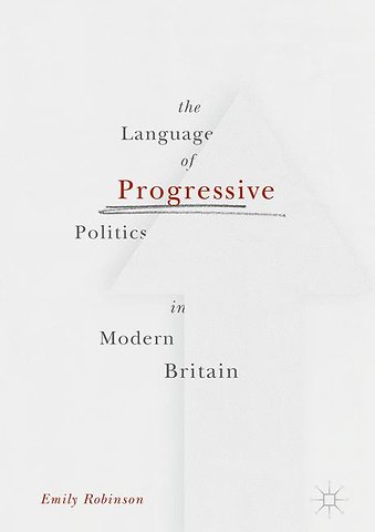 The Language of Progressive Politics in Modern Britain