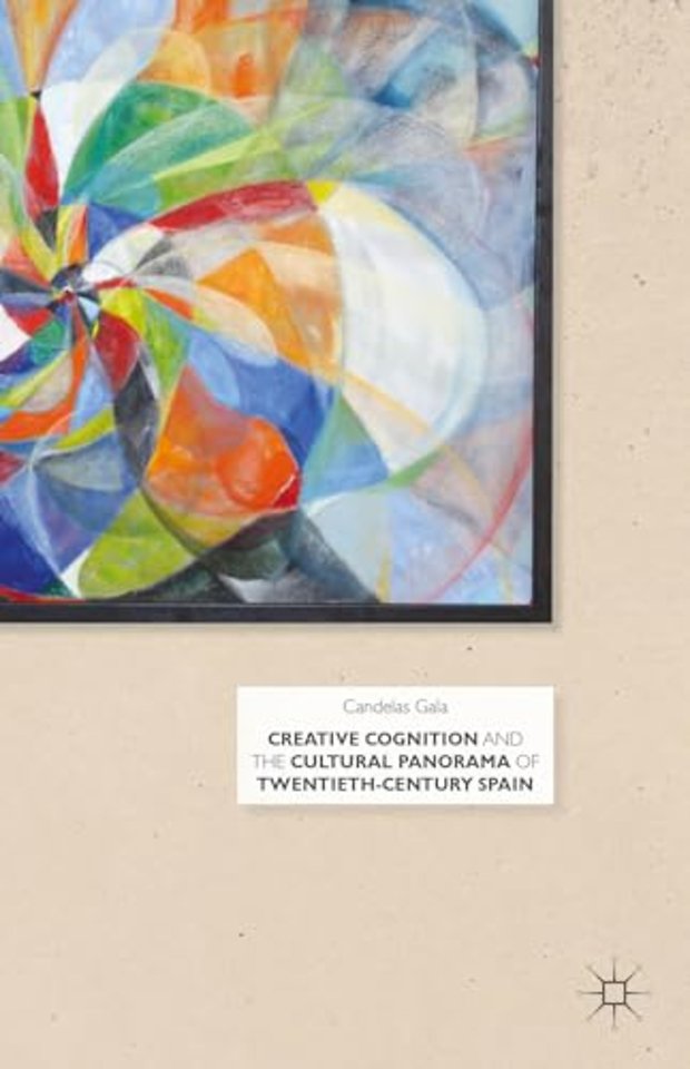 Creative Cognition and the Cultural Panorama of Twentieth-Century Spain